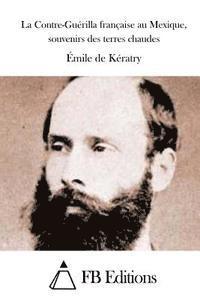 La Contre-Guérilla française au Mexique, souvenirs des terres chaudes 1