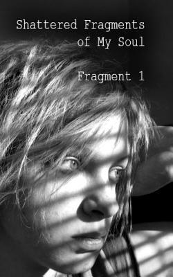 bokomslag Shattered Fragments of My Soul: Fragment 1