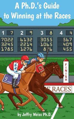 Jeffry Weiss - A Ph.D.'s Guide to Winning at the Races, Häftad