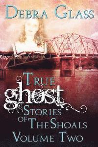bokomslag True Ghost Stories of the Shoals Vol. 2