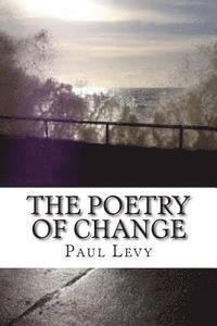 bokomslag The Poetry of Change: An anthology of poems exploring the light and shadow side of change