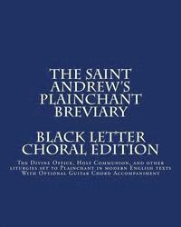 bokomslag The Saint Andrew's Plainchant Breviary: The Divine Office, Holy Communion, and other Liturgies set to Plainchant with modern English texts.