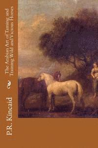 The Arabian Art of Taming and Training Wild and Vicious Horses 1