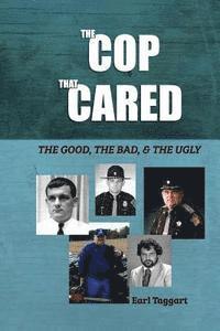 Earl Taggart - The Cop That Cared: The Good, The Bad, & The Ugly, Häftad