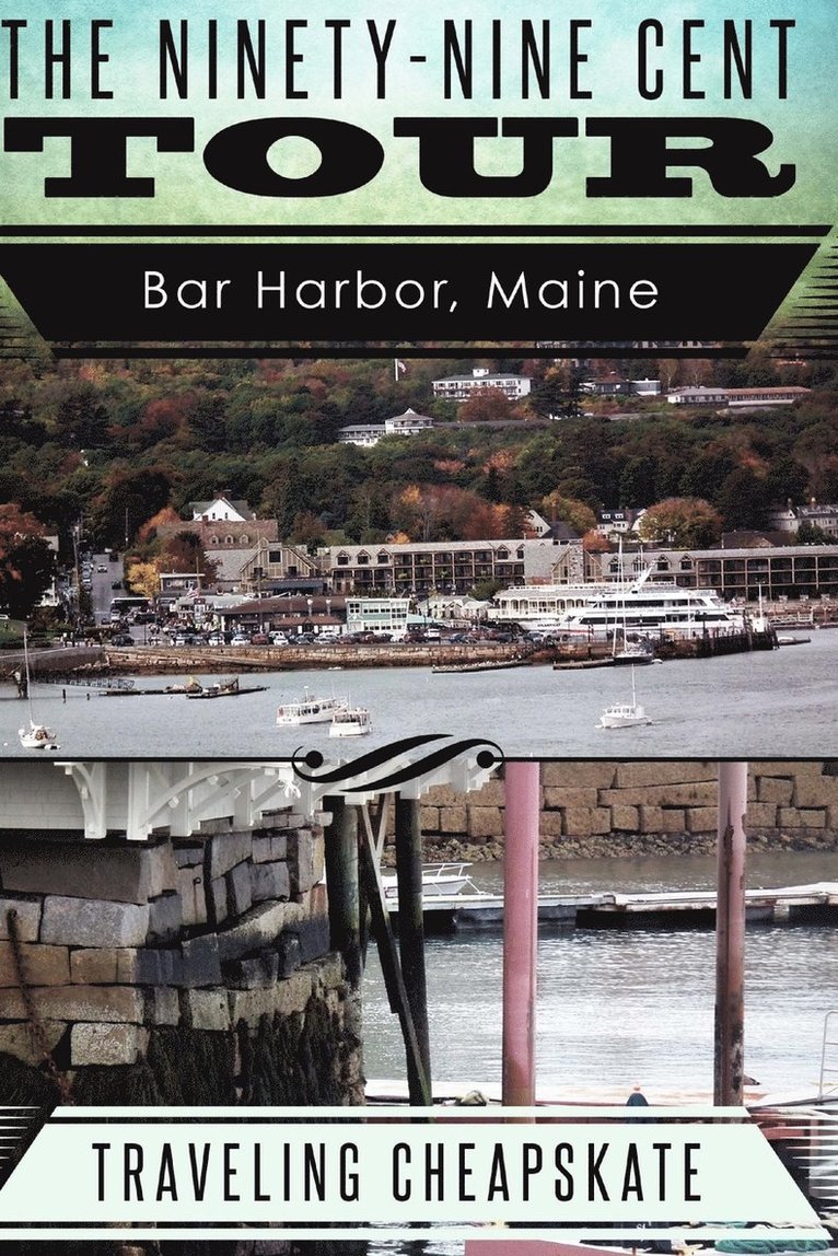 Ninety-Nine Cent Tour of Bar Harbor Maine (Photo Tour) Traveling Cheapskate 1