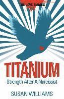 bokomslag Titanium: Strength After A Narcissist