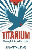 Susan Williams - Titanium: Strength After A Narcissist, Häftad