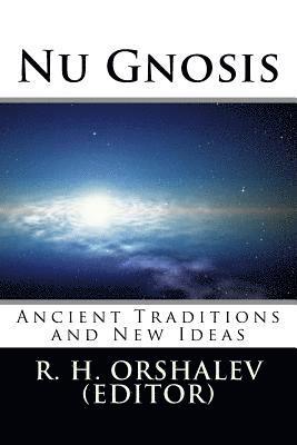 Nu Gnosis Vol 1: Ancient Traditions and New Ideas 1
