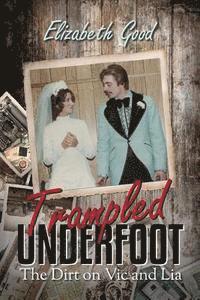 bokomslag Trampled Underfoot: The Dirt on Vic and Lia