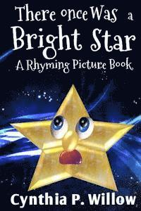 There Once Was a Bright Star: A Rhyming Picture Book