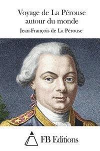Jean-Francois De La Perouse, Fb Editions - Voyage de La Pérouse autour du monde, Häftad