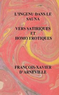 bokomslag L'Ingenu Dans Le Sauna - Vers Satiriques Et Homo Erotiques: Vers Satiriques Et Homo Erotiques