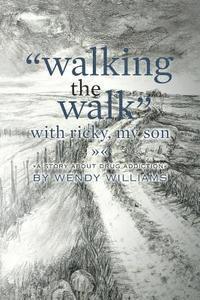 Wendy Williams - "Walking the Walk" with Ricky, my son: (A story about drug addiction), Häftad