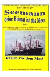 bokomslag Seemann, deine Heimat ist das Meer - 2 - auf MS RAVENSTEIN und INSTEIN: Band 70 in der maritimen gelben Buchreihe bei Juergen Ruszkowski