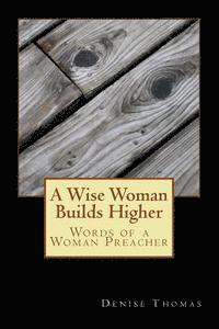 bokomslag A Wise Woman Builds Higher: Words of a Woman Preacher