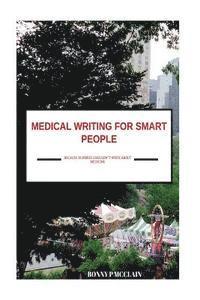 bokomslag Medical Writing for Smart People: because dummies shouldn't write about medicine