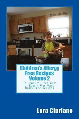 bokomslag Children's Allergy Free Recipes Volume 2: No Peanuts, Tree-Nuts or Eggs-Plus Many Dairy Free Recipes