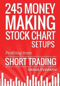 bokomslag 245 Money Making Stock Chart Setups: Profiting from Short Trading