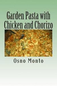 Garden Pasta with Chicken and Chorizo: My Favorite Recipe Low Fat & Calories: Healthy & Nutritious Meal for Everyone 1