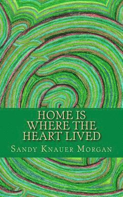 bokomslag Home is Where the Heart Lived: Short Stories and Poems Dedicated to the Homeless