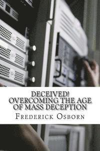 bokomslag Deceived! Overcoming the Age of Mass Deception: The Church in the Age of Mass Media