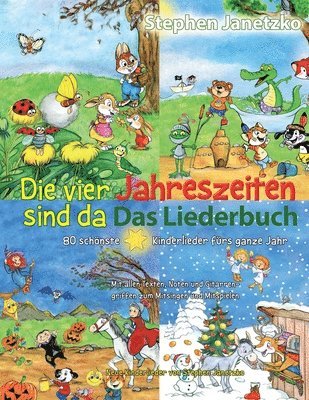Die vier Jahreszeiten sind da - 80 schönste Kinderlieder fürs ganze Jahr: Das Liederbuch mit allen Texten, Noten und Gitarrengriffen zum Mitsingen und