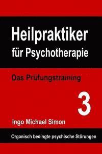bokomslag Heilpraktiker für Psychotherapie: Das Prüfungstraining Band 3: Organische Psychosen