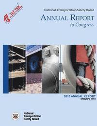 bokomslag National Transportation Safety Board Annual Report to Congress: 2010 Annual Report