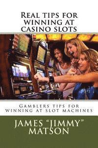 bokomslag Real tips for winning at casino slots: Gambler tips for winning at slot machines