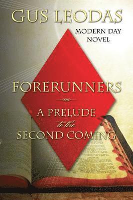 Forerunners - A Prelude to the Second Coming 1