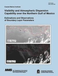 bokomslag Visibility and Atmospheric Dispersion Capability over the Northern Gulf of Mexico: Estimations and Observations of Boundary Layer Parameters