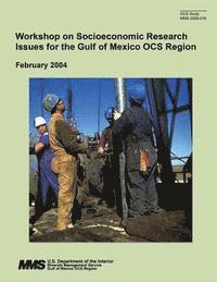 bokomslag Workshop on Socioeconomic Research Issues for the Gulf of Mexico OCS Region: February 2004