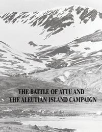 bokomslag The Battle of Attu and the Aleutian Island Campaign