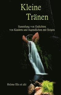 bokomslag Kleine Tränen: Sammlung von Gedichten fuer Kinder und Jugendliche mit Sorgen