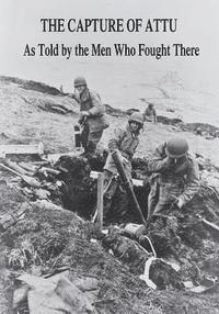 bokomslag The Capture of Attu: As Told By the Men Who Fought There