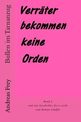 bokomslag Verräter Bekommen Keine Orden: Und Eine Geschichte, Die Es Nicht Zum Roman Schaffte