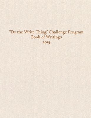 bokomslag Do the Write Thing Challenge Program - Book of Writings 2015