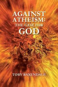 bokomslag Against Atheism: The Case for God