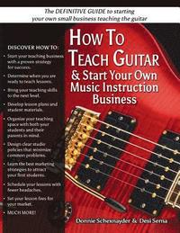 bokomslag How To Teach Guitar & Start Your Own Music Instruction Business