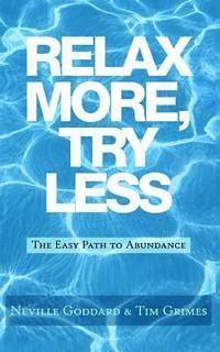 bokomslag Relax More, Try Less: The Easy Path to Abundance