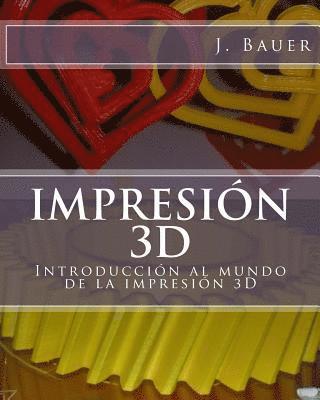 Impresión 3D: Introducción al mundo de la impresión 3D 1