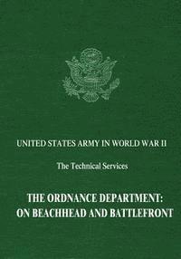 bokomslag The Ordnance Department: On Beachhead and Battlefront