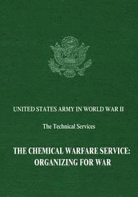 The Chemical Warfare Service: Organizing for War 1