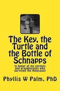 bokomslag The Key, the Turtle and the Bottle of Schnapps: in honor of my parents and grandparents who survived the Holocaust