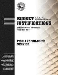 bokomslag Budget Justifications and Performance Information Fiscal Year 2014: Fish and Wildlife Service