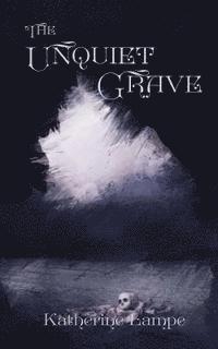 The Unquiet Grave 1