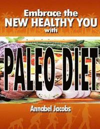 bokomslag Embrace the New Healthy You with Paleo Diet