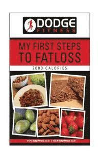 bokomslag My First Steps To Fatloss 28 Day Meal Plan - 2000Kcals