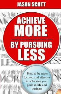 Achieve More by Pursuing Less 1