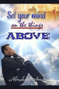 Set your mind on the things above 1